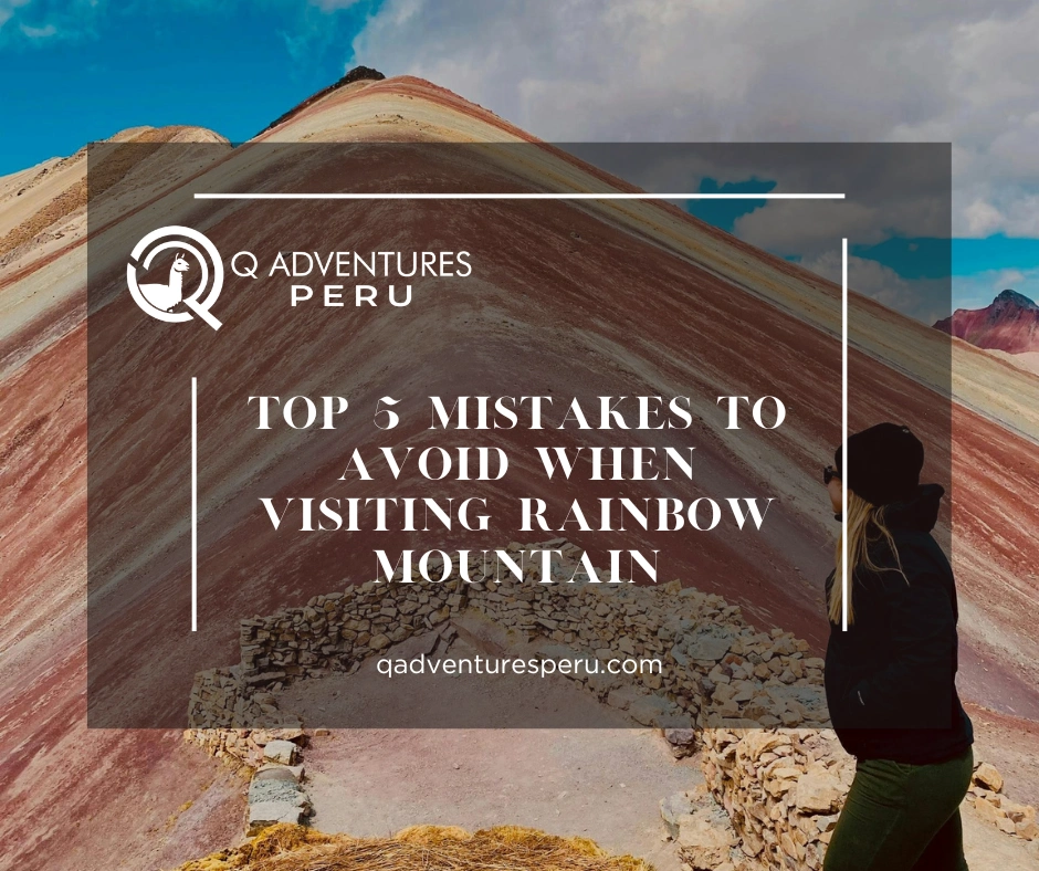 Top 5 Mistakes to Avoid When Visiting Rainbow Mountain
