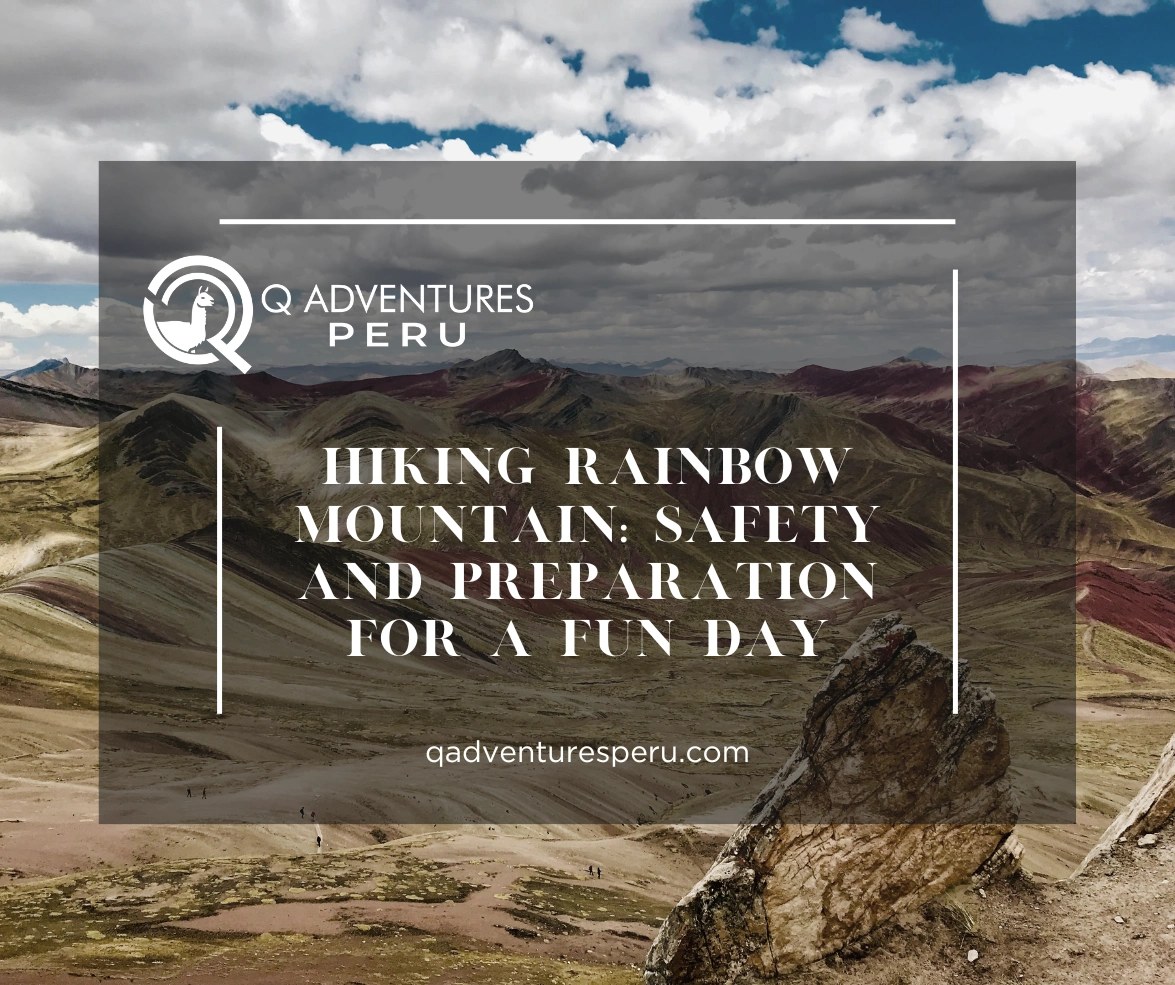 Hiking Rainbow Mountain: Safety and Preparation for a fun day