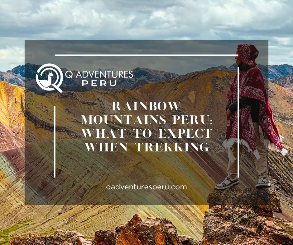 Rainbow Mountains Peru: What to Expect When Trekking
