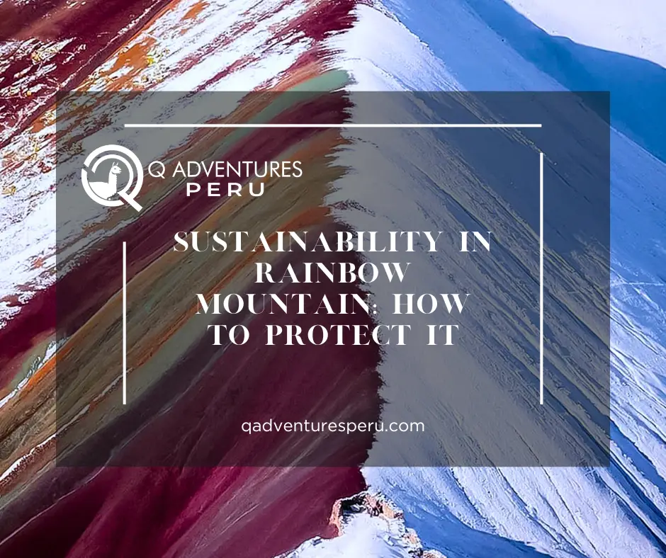 Sustainability in Rainbow Mountain: How to Protect It