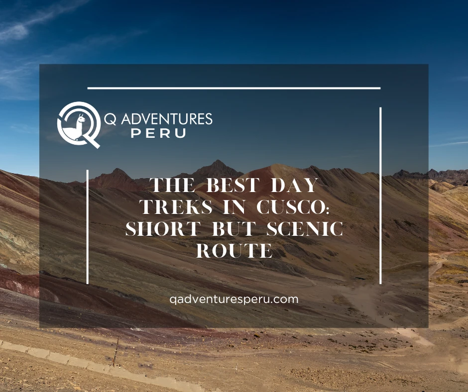 The Best Day Treks in Cusco: Short but Scenic Route