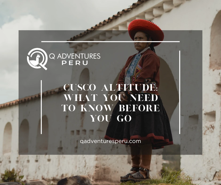Cusco Altitude: What You Need to Know Before You Go