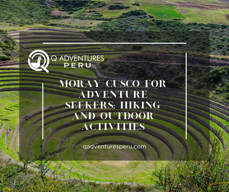 Moray Cusco for Adventure Seekers: Hiking and Outdoor Activities