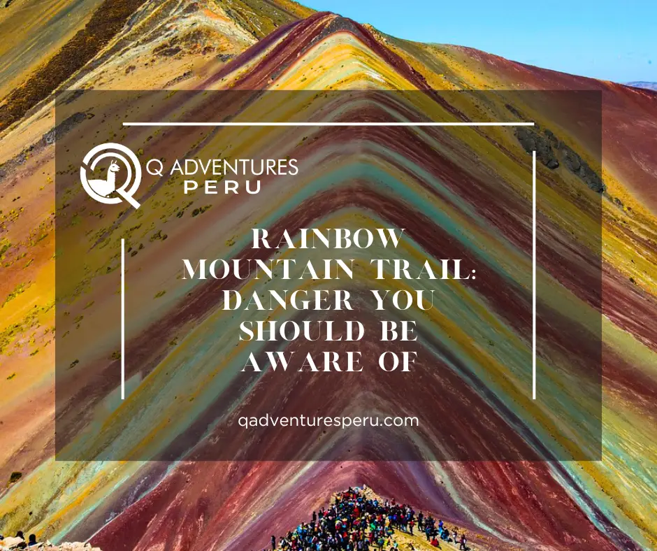 Rainbow Mountain Trail: Danger You Should be Aware of