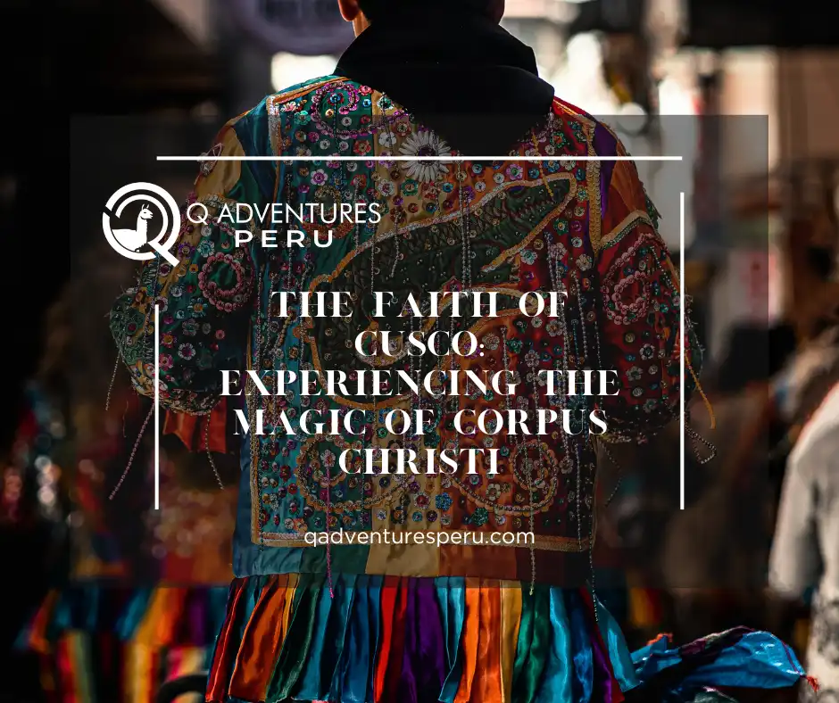 The Faith of Cusco: Experiencing the Magic of Corpus Christi
